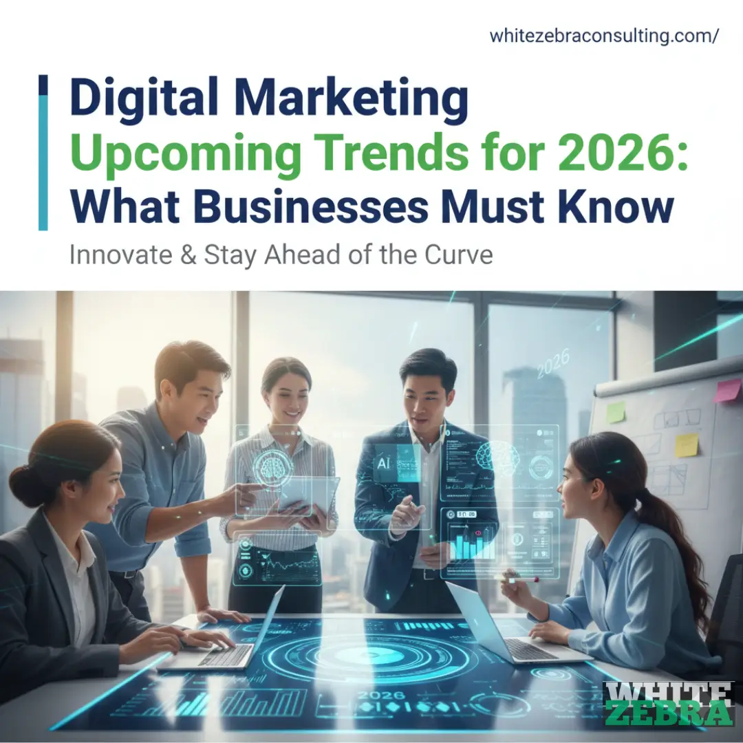 Digital Marketing Upcoming Trends for 2026: What Businesses Must Know